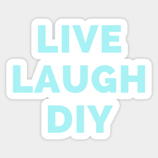 Live Laugh DIY - Black And Blue Simple Font - Funny Meme Sarcastic Satire Sticker